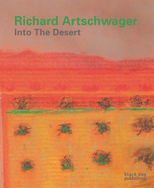 Richard Artschwager: Into the Desert (Hardcover)