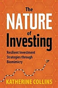 Nature of Investing: Resilient Investment Strategies Through Biomimicry (Hardcover)