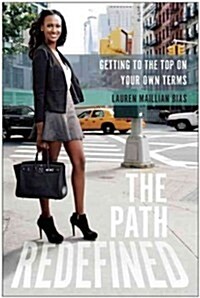 The Path Redefined: Getting to the Top on Your Own Terms (Hardcover)