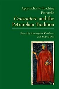 Approaches to Teaching Petrarchs Canzoniere and the Petrarchan Tradition (Hardcover)