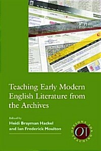 Teaching Early Modern English Literature from the Archives (Hardcover)