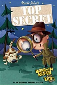 Uncle Johns Top Secret Bathroom Reader for Kids Only! (Hardcover, Collectors)