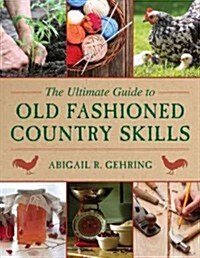 The Ultimate Guide to Old-Fashioned Country Skills (Paperback)