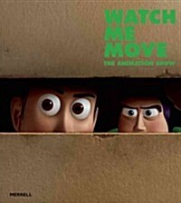 Watch Me Move: The Animation Show (Paperback)