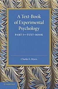 A Text-Book of Experimental Psychology: Volume 1, Text-Book : With Laboratory Exercises (Paperback)