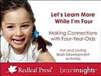 Lets Learn More While Im Four: Making Connections with Four-Year-Olds (Other)