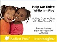 Help Me Thrive While Im Five: Making Connections with Five-Year-Olds (Other)