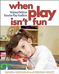 When Play Isnt Fun: Helping Children Resolve Play Conflicts (Paperback)