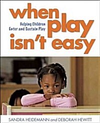 When Play Isn?t Easy: Helping Children Enter and Sustain Play (Paperback)