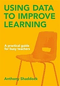 Using Data to Improve Learning: A Practical Guide for Busy Teachers (Paperback)