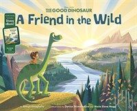 The Good Dinosaur: A Friend in the Wild: Purchase Includes Disney eBook! (Hardcover)