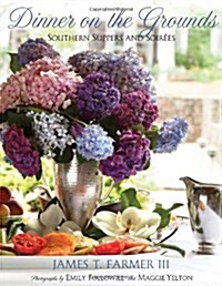 Dinner on the Grounds: Southern Suppers and Soirees (Hardcover)