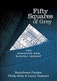 Fifty Squares of Grey: The Spanking-New Sudoku Variant (Paperback)