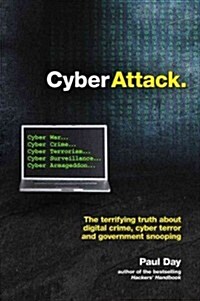 Cyber Attack: The Truth about Digital Crime, Cyber Warfare and Government Snooping (Paperback)