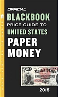The Official Blackbook Price Guide to United States Paper Money (Mass Market Paperback, 47, 2015)