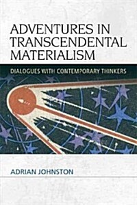 Adventures in Transcendental Materialism : Dialogues with Contemporary Thinkers (Paperback)