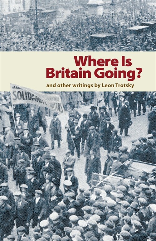 Where Is Britain Going?: And Other Writings by Leon Trotsky (Paperback, Revised)