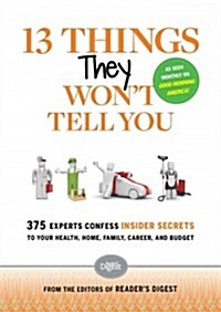 13 Things They Wont Tell You: 375+ Experts Confess the Insider Secrets They Keep to Themselves (Paperback)