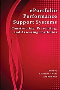 Eportfolio Performance Support Systems: Constructing, Presenting, and Assessing Portfolios (Paperback)