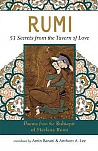 Rumi: 53 Secrets from the Tavern of Love: Poems from the Rubiayat of Mowlana Rumi (Paperback)