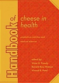 Handbook of Cheese in Health: Production, Nutrition and Medical Sciences (Hardcover)