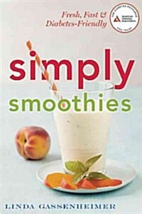 Simply Smoothies: Fresh & Fast Diabetes-Friendly Snacks & Complete Meals (Paperback)