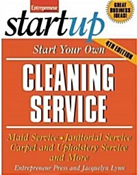 Start Your Own Cleaning Service: Maid Service, Janitorial Service, Carpet and Upholstery Service, and More (Paperback, 4)