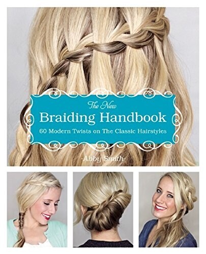 The New Braiding Handbook: 60 Modern Twists on Classic Hairstyles (Paperback)