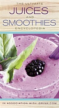 The Ultimate Juices & Smoothies Encyclopedia: Your Essential Guide to Healthy and Delicious Drinks (Hardcover)