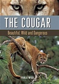 The Cougar: Beautiful, Wild and Dangerous (Hardcover)