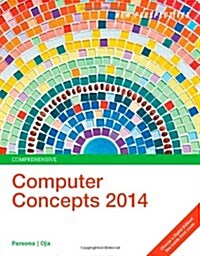 Computer Concepts, Comprehensive with Access Code [With Microsoft Office 2013 Try It!] (Paperback, 2014)