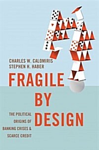 [중고] Fragile by Design: The Political Origins of Banking Crises and Scarce Credit (Hardcover)