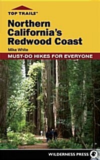 Top Trails: Northern Californias Redwood Coast: Must-Do Hikes for Everyone (Paperback)