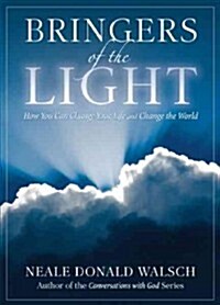 Bringers of the Light: How You Can Change Your Life and Change the World (Paperback)
