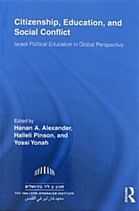 Citizenship, Education and Social Conflict : Israeli Political Education in Global Perspective (Paperback)