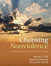 Choosing Nonviolence : A Homework Manual for Womens Groups (Paperback)
