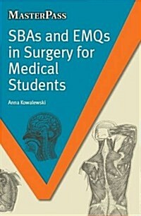 SBAs and EMQs in Surgery for Medical Students (Paperback, 1st)