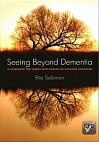 Seeing Beyond Dementia : A Handbook for Carers with English as a Second Language (Paperback, 1 New ed)