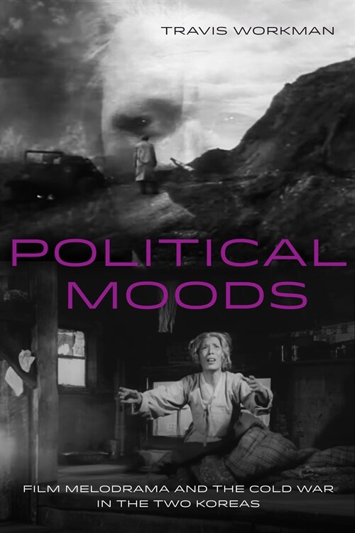 [중고] Political Moods: Film Melodrama and the Cold War in the Two Koreas Volume 4 (Paperback)