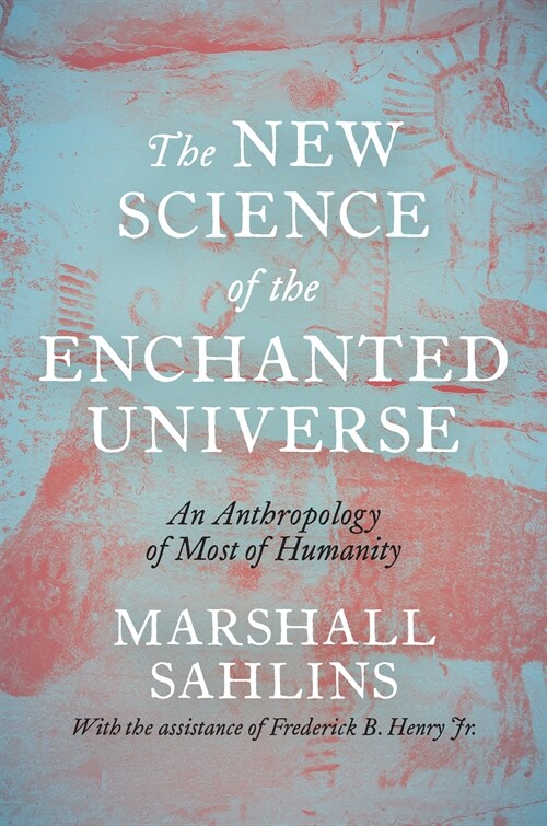 The New Science of the Enchanted Universe: An Anthropology of Most of Humanity (Paperback)