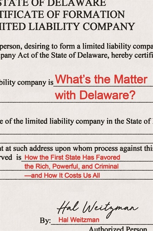 Whats the Matter with Delaware?: How the First State Has Favored the Rich, Powerful, and Criminal--And How It Costs Us All (Paperback)