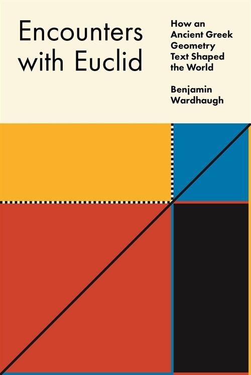 Encounters with Euclid: How an Ancient Greek Geometry Text Shaped the World (Paperback)