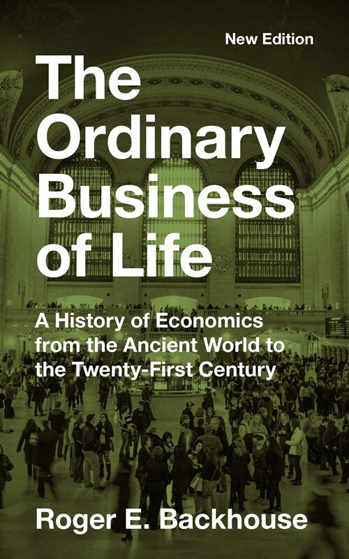 The Ordinary Business of Life: A History of Economics from the Ancient World to the Twenty-First Century - New Edition (Paperback)