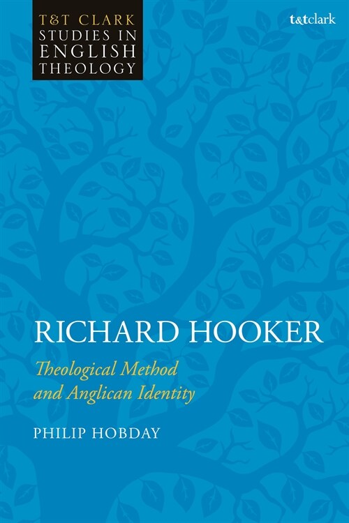 Richard Hooker : Theological Method and Anglican Identity (Hardcover)