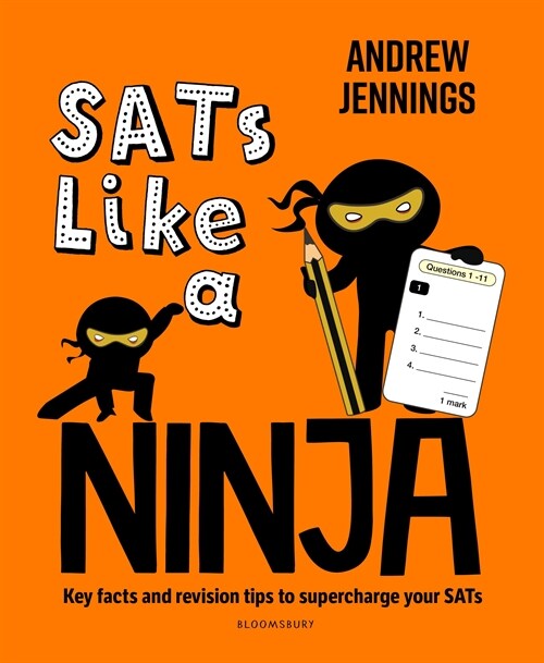 SATs Like a Ninja : Key facts and revision tips to supercharge your SATs (Paperback)