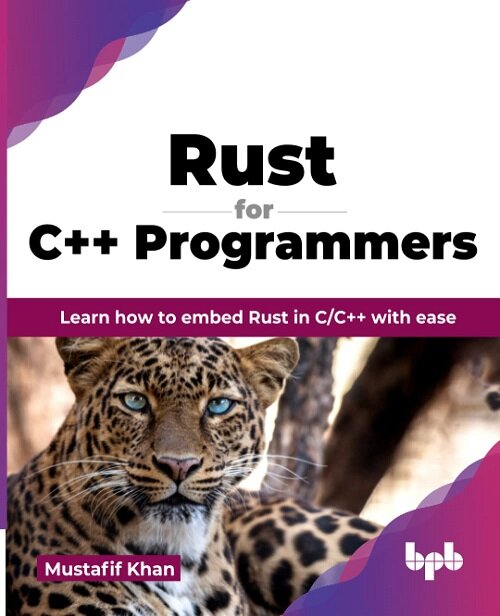 Rust for C++ Programmers: Learn how to embed Rust in C/C++ with ease (English Edition) (Paperback)