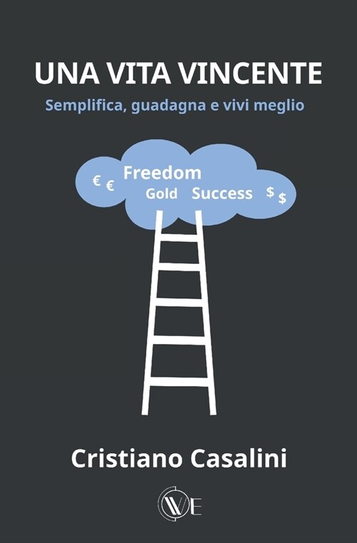 Una Vita Vincente: Semplifica, guadagna e vivi meglio (Paperback)