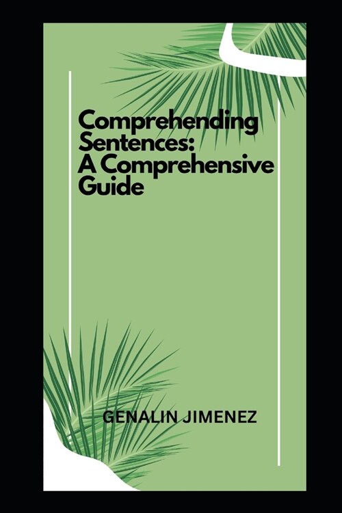 Comprehending Sentences: A Comprehensive Guide (Paperback)