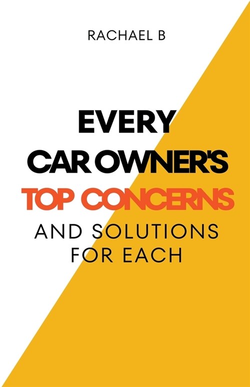 Every Car Owners Top Concerns And Solutions For Each (Paperback)