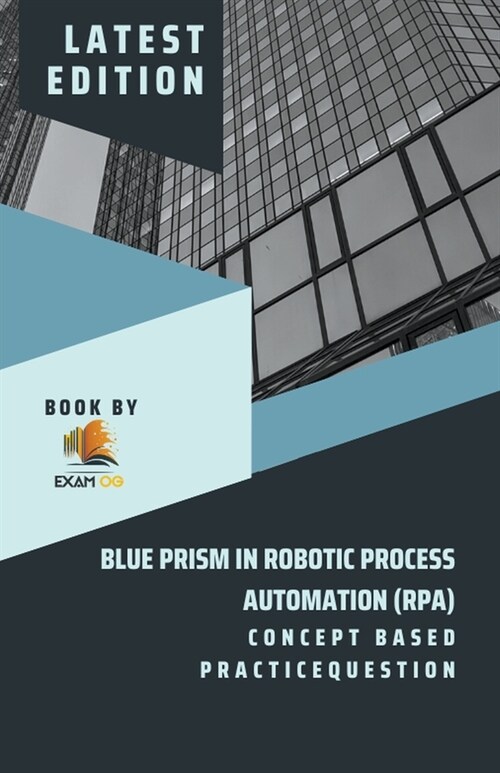 Concept Based Practice Question for Blue Prism in Robotic Process Automation (RPA) (Paperback)